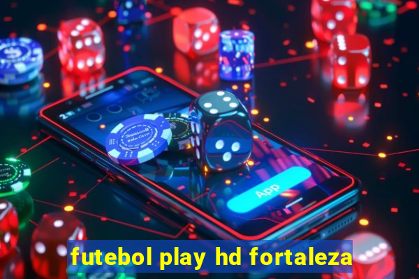 futebol play hd fortaleza